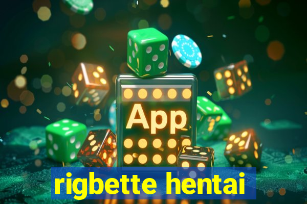 rigbette hentai